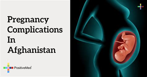 Pregnancy Complications in Afghanistan - PositiveMed