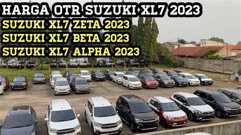 Harga OTR Suzuki Xl7 2023 - Suzuki XL7 Zeta 2023 - Suzuki Xl7 Beta 2023 - Suzuki Xl7 Alpha 2023 ...