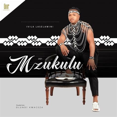 Mzukulu - Ivila Laselawini Album (ZIP & MP3 Download)