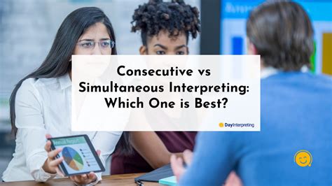 Consecutive vs Simultaneous Interpreting: Which One is Best?