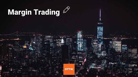 Margin Trading, How Does it Works? Guide + Risks Involved