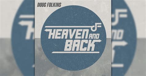 Feel the Heartbreak With Doug Folkins' Single “Heaven and Back”