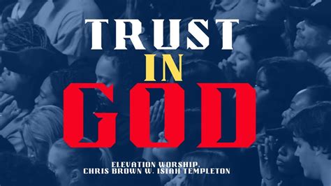 Trust in GOD| Chris Brown w. Isiah Templeton | Elevation Worship | Video lyrics - YouTube