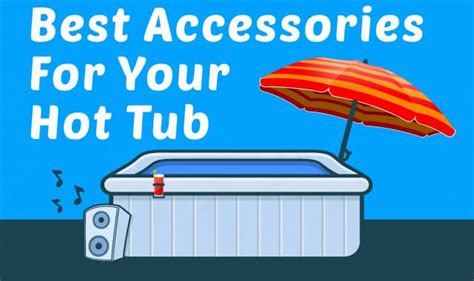 14 Best Accessories For Your Hot Tub