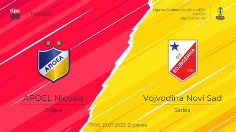 APOEL Nicosia vs Vojvodina Novi Sad el 27.07.2023 – Cuotas de apuestas ...