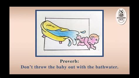 Proverb: Don’t throw the baby out with the bathwater. - YouTube