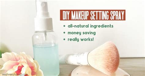 DIY Makeup Setting Spray with Natural Ingredients | We Three Shanes