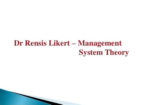 Dr Rensis Likert – Management System Theory