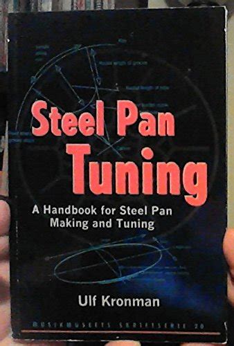 Steel Pan Tuning: A Handbook for Steel Pan Making and Tuning by Ulf Kronman | Goodreads