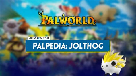 Jolthog en Palworld: Localización, cómo conseguirlo, habilidades, objetos y detalles