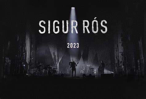 Sigur Rós - Upcoming 2023 Dates, Ticket Information