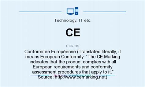 CE - Conformitée Européenne (Translated literally, it means European ...