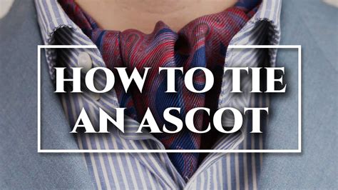 How To Tie An Ascot & Cravat