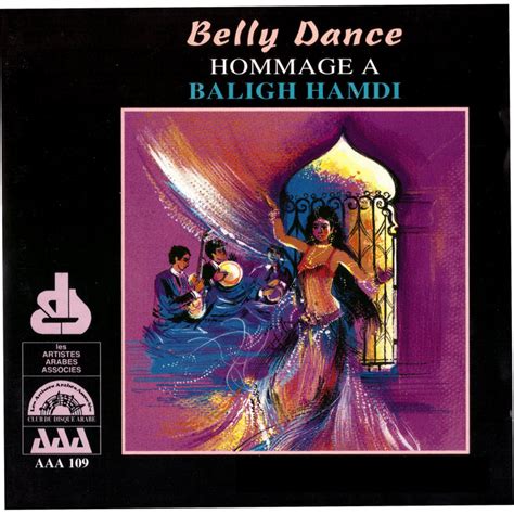 Belly Dance: Hommage à Baligh Hamdi | Baligh Hamdi | Les Artistes Arabes Associés