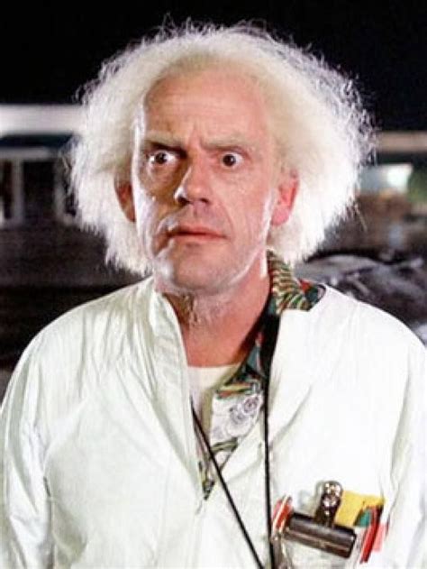 Christopher Lloyd as Dr. Emmett Lathrop Brown in Back to the Future.