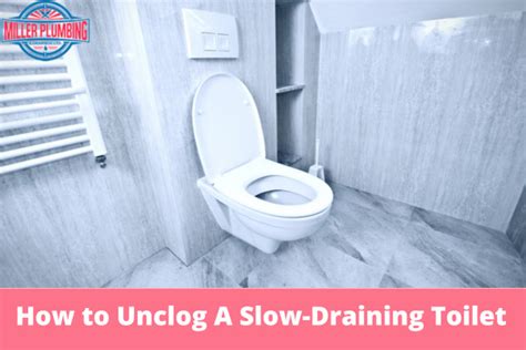 How to Unclog A Slow Draining Toilet | Miller Plumbing & Draining