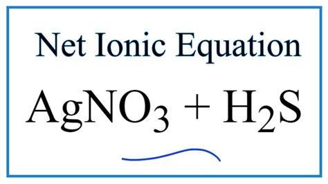 How to Write the Net Ionic Equation for AgNO3 + H2S = Ag2S + HNO3 - YouTube