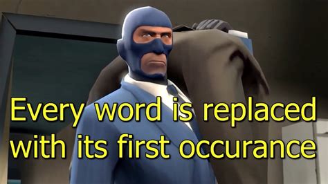 TF2: Meet the Spy but every word is replaced with its first occurrence ...