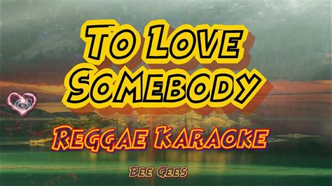 To love somebody -Bee Gees/Tropa vibes reggae (Karaoke version) - YouTube