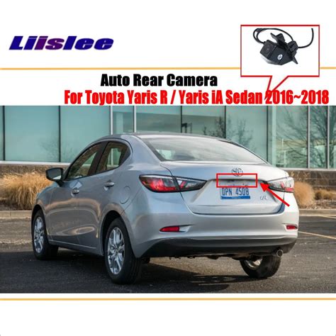 Liislee Rear View Camera For Toyota Yaris R / Yaris iA Sedan 2016~2018 / Reverse Hole / Parking ...