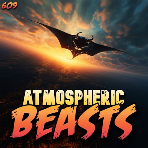 The Confessionals / 609: Atmospheric Beasts