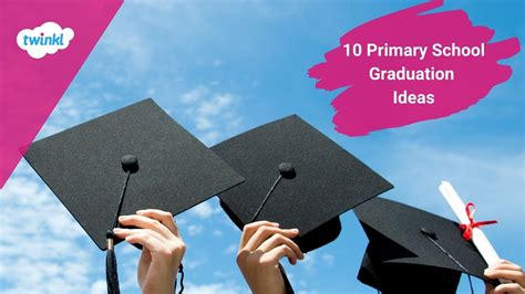 10 Primary School Graduation Ideas - Twinkl