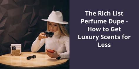 The Rich List Perfume Dupe: How to Get Luxury Scents for Less