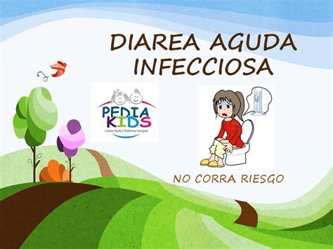 PediaKids - Centro Medico Pediatrico y de Estimulacion Temprana Integral: DIARREA AGUDA INFECCIOSA