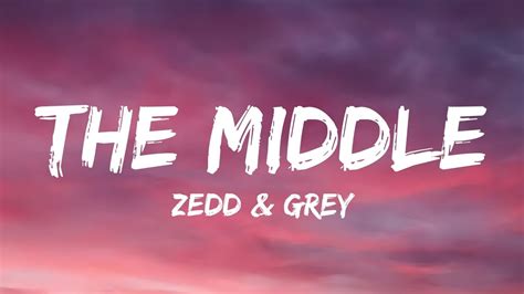 Zedd, Grey - The Middle (Lyrics) ft. Maren Morris - YouTube