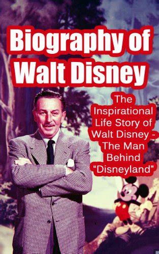 Biography of Walt Disney: The Inspirational Life Story of Walt Disney - The Man Behind ...