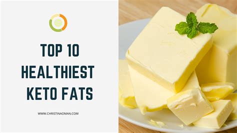 Top 10 Healthy Keto Fats - Christina Oman