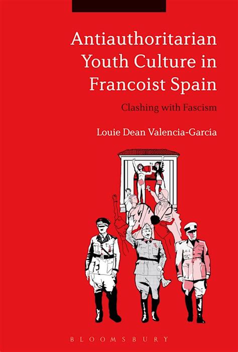 Antiauthoritarian Youth Culture in Francoist Spain: Clashing with ...