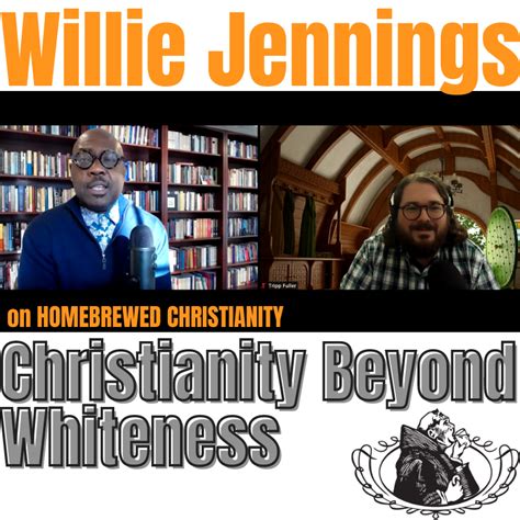 Willie Jennings: Christianity Beyond Whiteness