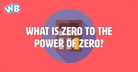 What is zero to the power of zero? - Wisdom Biscuits