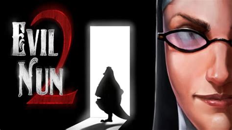 Evil Nun 2 Walkthrough Guide: Tips, Tricks & Strategies to Escape from Your Unholy Captors ...