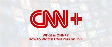 What Is CNN+ & How To Watch CNN Plus On TV?