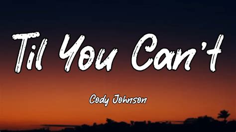 Cody Johnson - Til You Can't (Lyrics) - YouTube