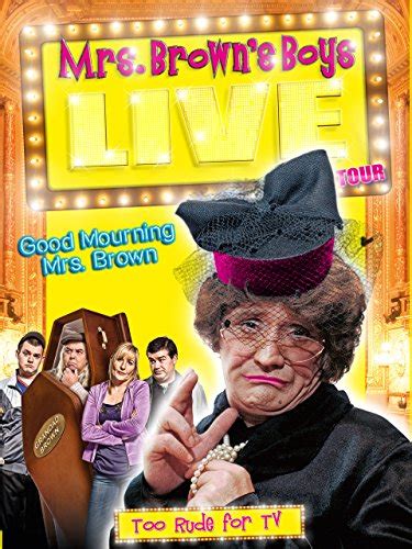 Mrs. Brown's Boys Live Tour: Good Mourning Mrs. Brown (2012) | PrimeWire