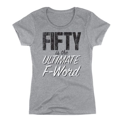 Fifty Is Ultimate F-Word Funny 50th Birthday Age Humor Novelty - Womens ...