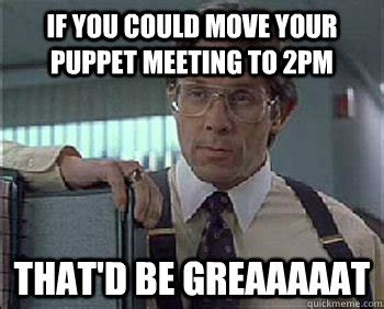 Office Space - Lumbergh memes | quickmeme