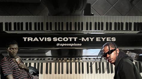 Travis Scott - My eyes (piano cover) - YouTube