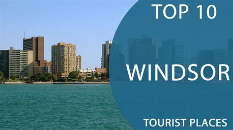 Top 10 Best Tourist Places to Visit in Windsor, Ontario | Canada ...