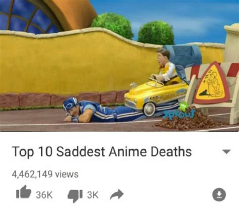 Top 10 Anime Deaths | Lazy town memes, Lazy town, Stupid funny memes