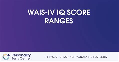 Wais-iv IQ Score Ranges - [Guide]