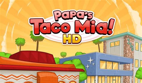 Papa's Taco Mia HD - Android Apps on Google Play