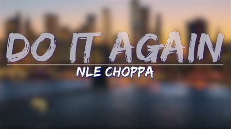 NLE Choppa - Do It Again (Clean) (Lyrics) - Full Audio, 4k Video - YouTube