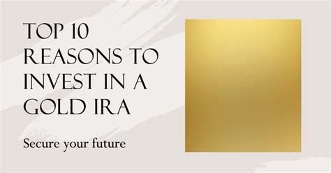 Gold IRA Investment Guide: Top 10 Reasons To Invest In A Gold IRA