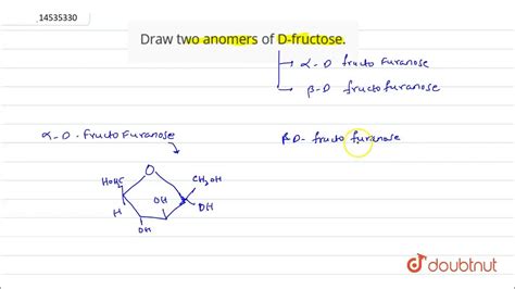 Draw two anomers of D-fructose. - YouTube