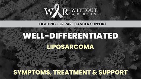 WELL-DIFFERENTIATED LIPOSARCOMA – SYMPTOMS, TREATMENT & SUPPORT - YouTube