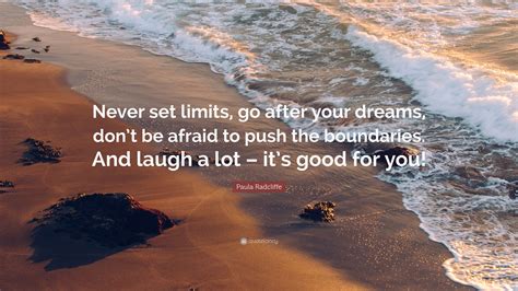 Paula Radcliffe Quote: “Never set limits, go after your dreams, don’t ...